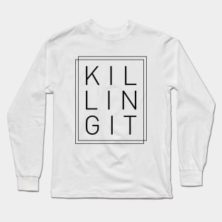 Killing It - Cool, Trendy, Stylish, Minimal Typography Long Sleeve T-Shirt